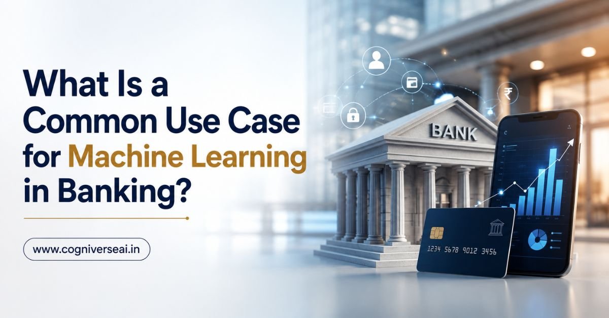 What Is a Common Use Case for Machine Learning in Banking?