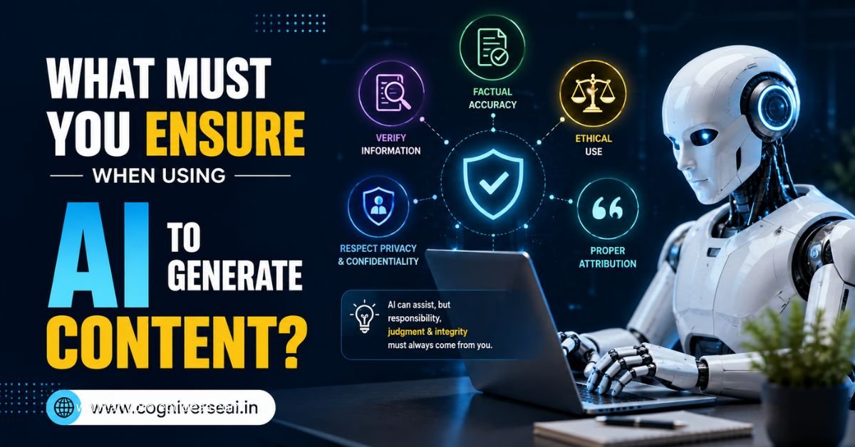 What Must You Ensure When Using AI to Generate Content?