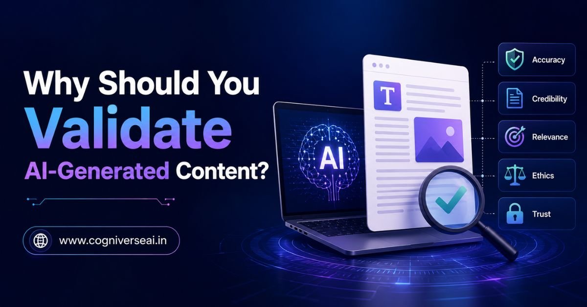 Why Should You Validate AI-Generated Content?