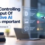 Why Is Controlling The Output Of Generative AI Systems Important?
