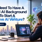 do you need to have a technical ai background in order to start a generative ai venture?